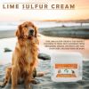 Lime Sulfur Pet Skin Cream - Pet Care and Veterinary Treatment for Itchy and Dry Skin - Safe Solution for Dog, Cat, Puppy, Kitten, Horseâ€šÃ„Â¶